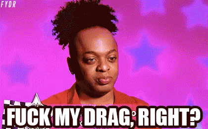 fuck-my-drag-right.gif