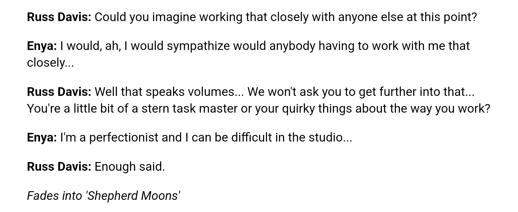 Enya ah I would sympathise with anyone having to work with me that closely haha