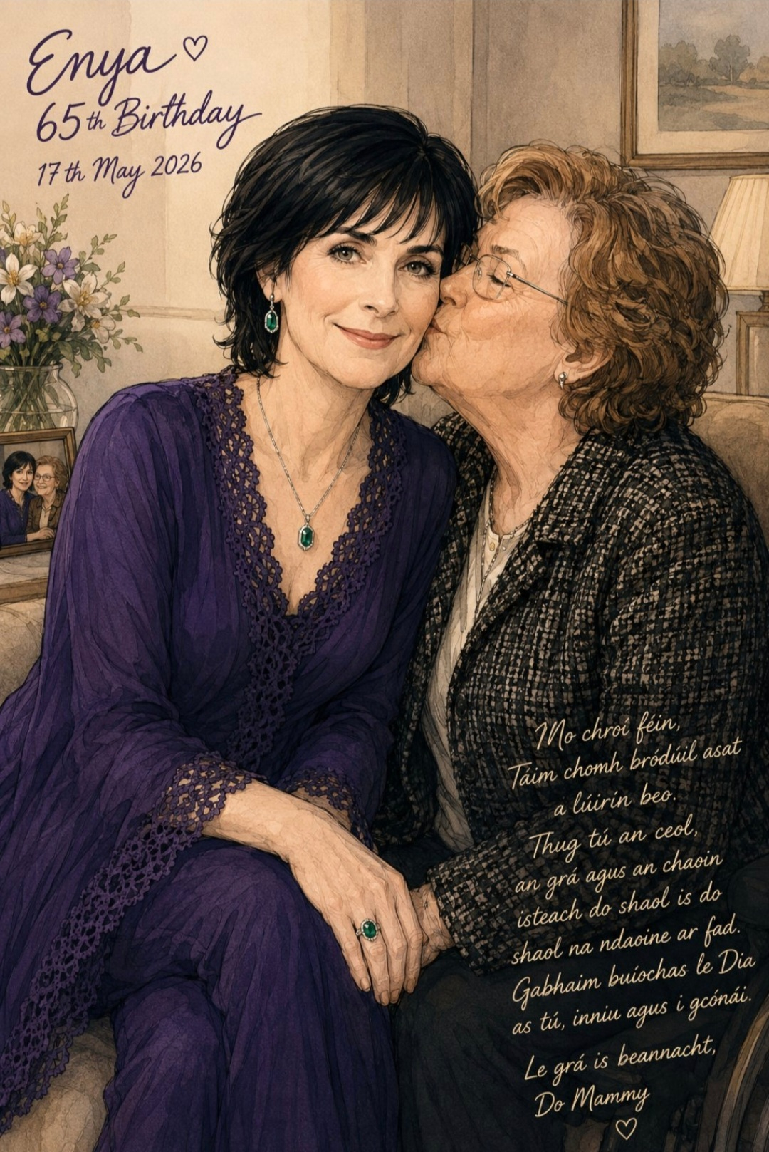♡ Eithne and her mother; note in the corner translates as My dearest heart, I am so proud of you, my living light. You have brought music, love and tenderness into your life and into the lives of everyone. I thank God for you, today and always. With love and blessings, Your Mammy ♡