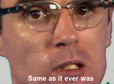tumblr-same-as-it-ever-was_orig.gif
