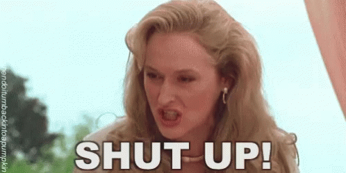 shut-up-meryl-streep.gif