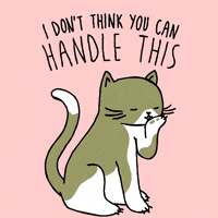cat i don't think you can handle this GIF by Look Human