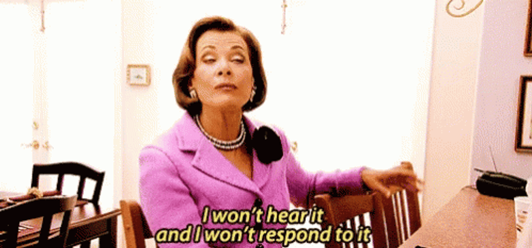 lucille-bluth-wont-hear-wont-respond-yfl1180d8xr76u0l.gif