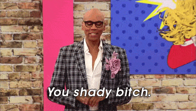 rupauls-drag-race-you-shady-bitch.gif