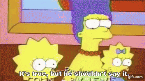 its-true-but-he-shouldnt-say-it-marge-simpson.gif