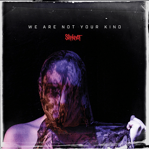 Slipknot_-_We_Are_Not_Your_Kind.png